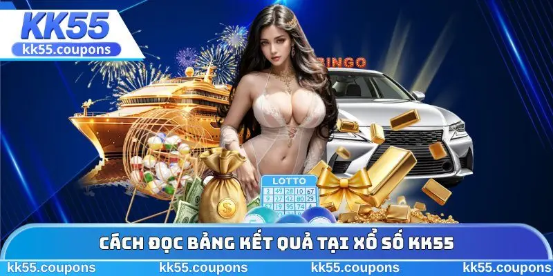Cách đọc bảng kết quả tại xổ số KK55