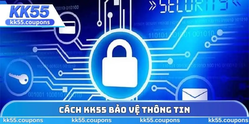 Cách KK55 bảo vệ thông tin