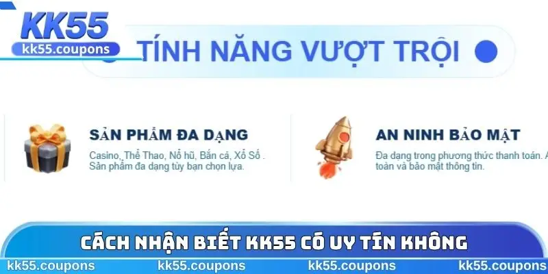Cách nhận biết KK55 có uy tín không