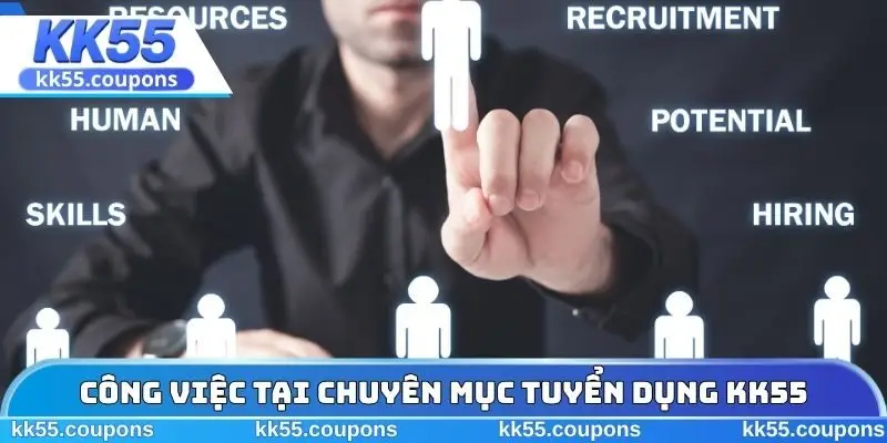 Công việc tại chuyên mục tuyển dụng KK55