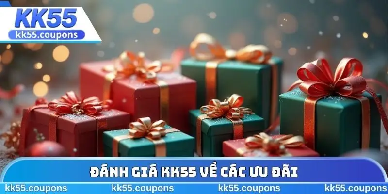 Đánh giá KK55 về các ưu đãi