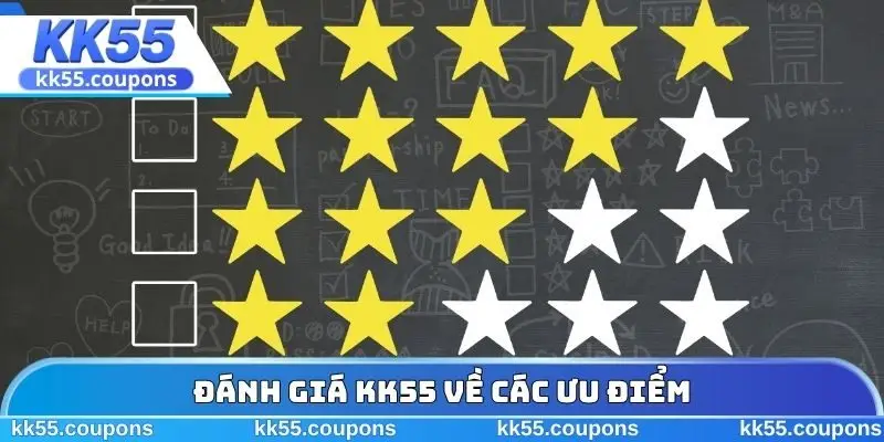 Đánh giá KK55 về các ưu điểm