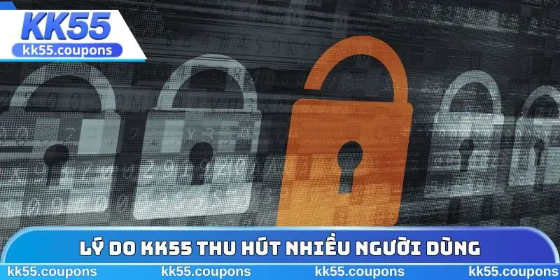 Lý do KK55 thu hút nhiều người dùng