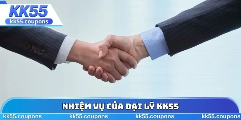 Nhiệm vụ của đại lý KK55