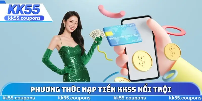 Phương thức nạp tiền KK55 nổi trội