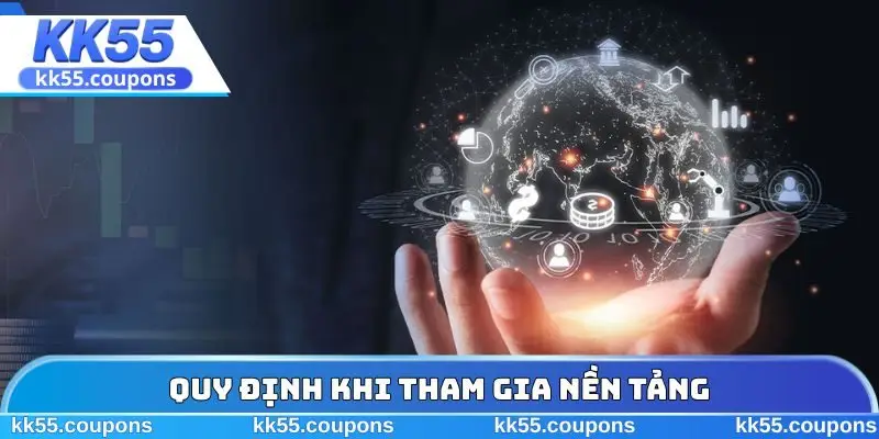 Quy định khi tham gia nền tảng