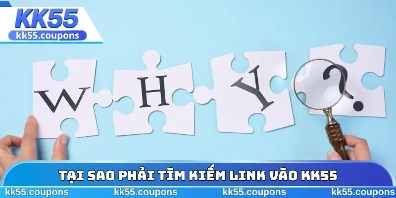 Tại sao phải tìm kiếm Link vào KK55