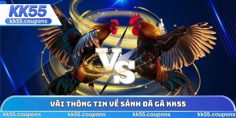 Vài thông tin về sảnh đá gà KK55