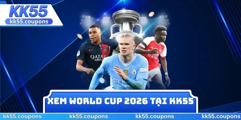 Xem World Cup 2026 Tại KK55